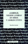 ANSIEDAD MIEDOS FOBIAS EN NI�OS Y ADOLESCENTES