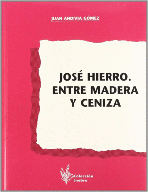 JOSE HIERRO ENTRE MADERA Y CENIZA