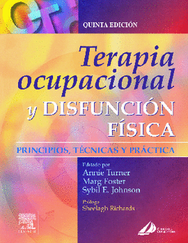 *** TERAPIA OCUPACIONAL Y DISFUNCION FISICA 5 ED.