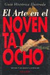 EL ARTE EN EL NOVENTA Y OCHO GUIA HISTORICA ILUSTRADA