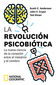 LA REVOLUCION PSICOBIOTICA. LA NUEVA CIENCIA DE LA CONEXION ENTRE