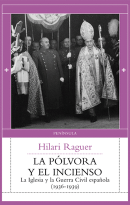 POLVORA Y EL INCIENSO, LA IGLESIA Y LA GUERRA CIVIL ESPA�OLA