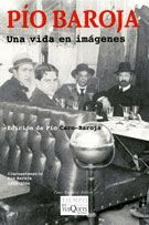 PIO BAROJA UNA VIDA EN IMAGENES