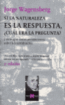 SI LA NATURALEZA ES LA RESPUESTA, �CUAL ERA LA PREGUNTA?