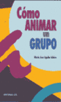 COMO ANIMAR UN GRUPO (CCS)