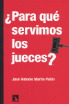 +PARA QUE SERVIMOS LOS JUECES?