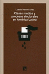 CLASES MEDIAS Y PROCESOS ELECTORALES EN AM�RICA LATINA (2009
