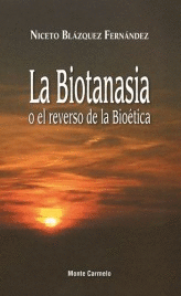 BIOTANASIA O EL REVERSO DE LA BIOETICA.