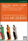 SOCIEDAD QUE NO AMABA A LAS MUJERES, LA