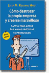 COMO DESTROZAR LA PROPIA EMPRESA Y CREERSE MARAVILLOSO