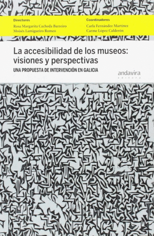 ACCESIBILIDAD DE LOS MUSEOS, LA: VISIONES Y PERSPECTIVAS