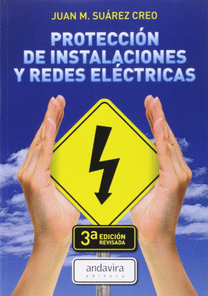 PROTECCION DE INSTALACIONES Y REDES ELECTRICAS 3ED.