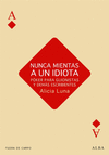 NUNCA MIENTAS A UN IDIOTA