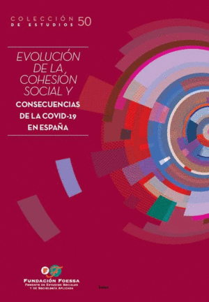 EVOLUCION DE LA COHESION SOCIAL Y CONSECUENCIAS DE LA COVID-19 EN ESPA�A