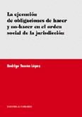 EJECUCION DE OBLIGACIONES DE HACER Y NO HACER ORDEN SOCIAL JURISD