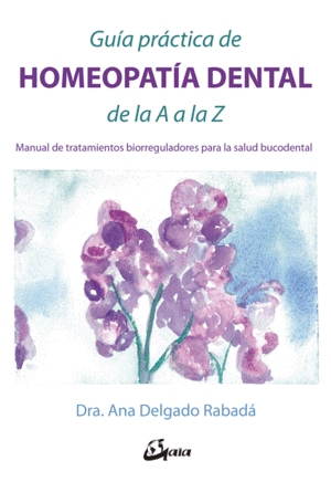 GU�A PR�CTICA DE HOMEOPAT�A DENTAL DE LA A A LA Z