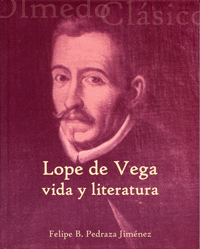LOPE DE VEGA VIDA Y LITERATURA. SERIE: LITERATURA OLMEDO CLASICO,