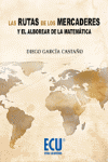 RUTAS DE LOS MERCADERES Y EL ALBOREAR DE LA MATEMATICA, LAS