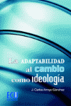 ADAPTABILIDAD AL CAMBIO COMO IDEOLOGIA, LA