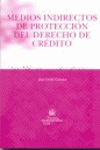 MEDIOS INDIRECTOS DE PROTECCION DEL DERECHO DE CREDITO