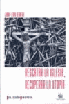 RESCATAR LA IGLESIA  RECUPERAR LA UTOPIA
