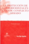 PROTECCION DE LOS PERIODISTAS EN CASO DE CONFLICTO ARMADO, LA