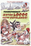 ESTAN LOCOS ESTOS CATALANES