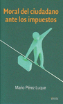 MORAL DEL CIUDADANO ANTE LOS IMPUESTOS
