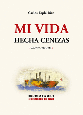 MI VIDA HECHA CENIZAS DIARIOS 1920-1965 - BE