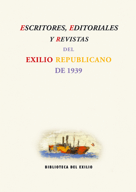 ESCRITORES EDITORIALES Y REVISTAS DEL EXILIO REPUBLICANO DE 1939