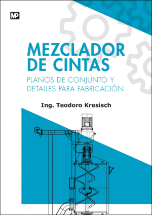 MEZCLADOR DE CINTAS. PLANOS DE CONJUNTO Y DETALLES PARA FABRICACI