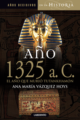 A�O 1325 A.C. EL A�O QUE MURI� TUTANKHAM�N