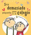 SOY DEMASIADO PEQUEA PARA IR AL COLEGIO