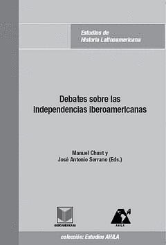 DEBATES SOBRE LAS INDEPENDENCIAS IBEROAMERICANAS