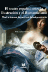 TEATRO ESPA�OL ENTRE LA ILUSTRACION Y EL ROMANTICISMO, EL