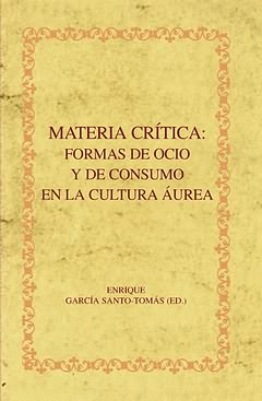 MATERIA CRITICA: FORMAS DE OCIO Y DE CONSUMO EN LA CULTURA AUREA