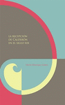 RECEPCI�N DE CALDER�N EN EL SIGLO XIX, LA