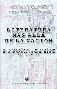 LITERATURA M�S ALL� DE LA NACI�N. DE LO CENTR�PETO Y LO CENTR�FUGO EN LA LITERAT