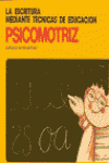 LA ESCRITURA MEDIANTE TECNICAS DE EDUCACION PSICOMOTRIZ