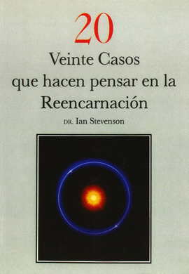 VEINTE CASOS QUE HACEN PENSAR EN LA REENCARNACION
