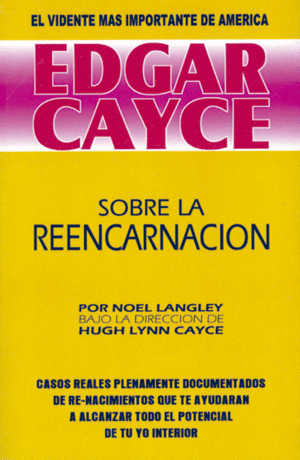 EDGAR CAYCE  SOBRE LA REENCARNACION