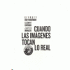CUANDO LAS IM�GENES TOCAN LO REAL