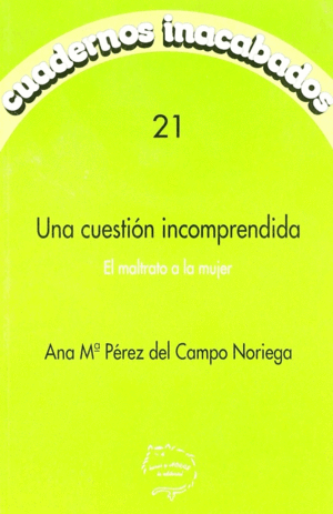 UNA CUESTION INCOMPRENDIDA  EL MALTRATO A LAS MUJERES