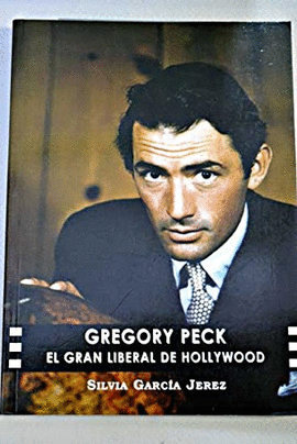 GREGORY PECK - EL GRAN LIBERAL DE HOLLYWOOD