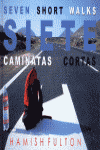 SIETE CAMINATAS CORTAS