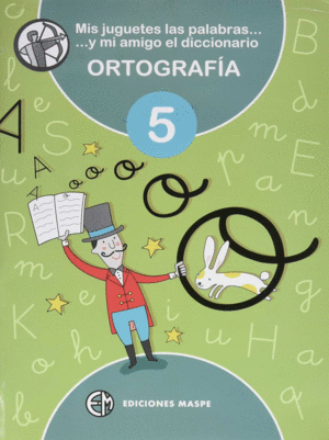 ORTOGRAFIA 5 - MIS JUGUETES, LAS PALABRAS Y MI AMI