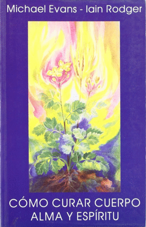 COMO CURAR CUERPO, ALMA Y ESPIRITU