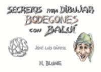 SECRETOS DIBUJAR BODEGONES CON BALUI