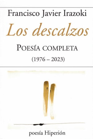 DESCALZOS, LOS. POESIA COMPLETA ( 1976-2023)