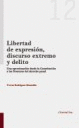 LIBERTAD DE EXPRESION DISCURSO EXTREMO Y  DELITO